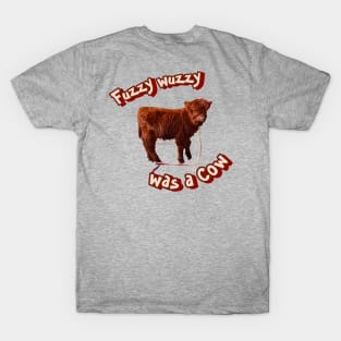 Fuzzy Wuzzy was a Cow! T-Shirt